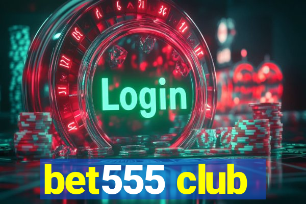 bet555 club